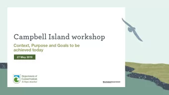 Campbell Island workshop  Context, Purpose and Goals to be  achieved today  27 May 2019  What