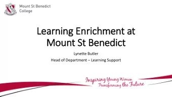 Le  Learnin  ing E  Enric  richment a  t at  t  Mou  ount St  St Be  Benedict  ct  Lynette Butler