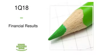 1Q18  Financial Results  Highlights of 1Q18  Solid Execution of our Financial and Strategic Plans