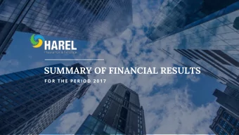 SUMMARY OF FINANCIAL RESULTS  F O R  T H E  P E R I O D  2 0 1 7  DISCLAIMER  This document has