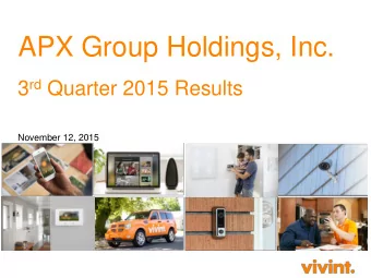 APX Group Holdings, Inc. 3 rd Quarter 2015 Results  November 12, 2015  forward-looking statements
