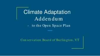 Climate Adaptation  Adden dum  -  to the Open  Space Plan  Con servation  Board of Burlin gton , VT