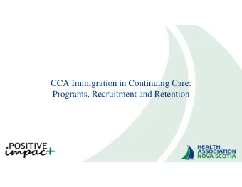 CCA Immigration in Continuing Care:  Programs, Recruitment and Retention  k  Mary-Jo MacKay  Nova