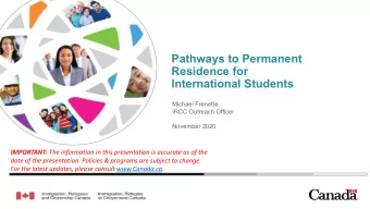 Pathways to Permanent  Residence for  International Students  Michael Frenette  IRCC Outreach