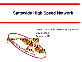 Statewide High Speed Network networkMaryland TM Advisory Group Meeting  May 20, 2008  Annapolis, MD