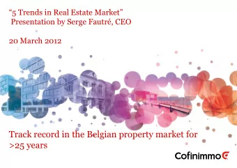 Track record in the Belgian property market for  &gt;25 years  5  Trends in Real Estate Market  1.