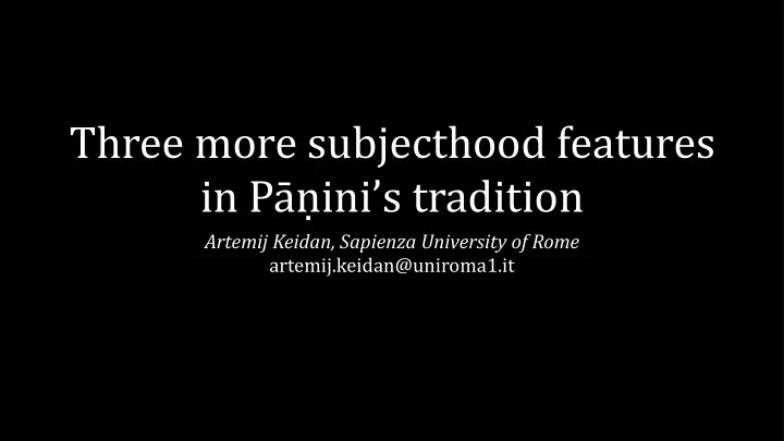 three more subjecthood features in pa n ini s tradition
