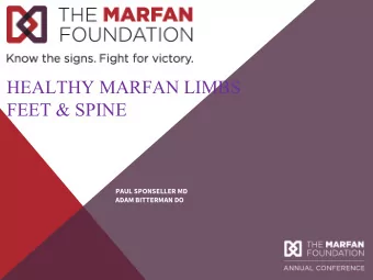 HEALTHY MARFAN LIMBS  FEET &amp; SPINE  PAUL SPONSELLER MD  ADAM BITTERMAN DO  TOPICS  Feet  Ankles