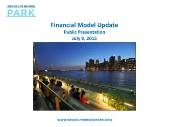 Financial Model Update  Public Presentation  July 9, 2015  BBP financial model developed/refined