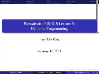 Dynamic Programming  Biostatistics 615/815 Lecture 9:  .  .  .  .  .  .  Summary  .  .  Edit