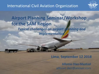 Airport Planning Seminar/Workshop  for the SAM Region  Typical challenges on airport planning and