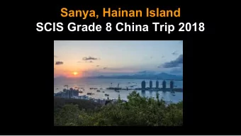 Sanya, Hainan Island  SCIS Grade 8 China Trip 2018  8th Grade Team:  Mrs. Tollitt  Mrs. Zimmerman