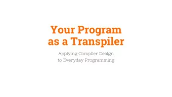 Your Program  as a Transpiler  Applying Compiler Design  to Everyday Programming  About Me