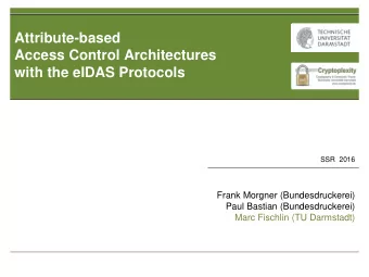 Attribute-based  Access Control Architectures  with the eIDAS Protocols  21. SSR  2016  Frank