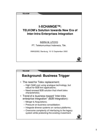 I-XCHANGE:  TELKOMs Solution towards New Era of  Inter-Intra Enterprises Integration  INDRA