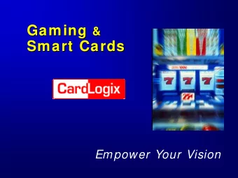 Gaming  &amp;  Smart Cards  Smart Cards  Empower Your Vision  Gaming Industry Challenges  Gaming