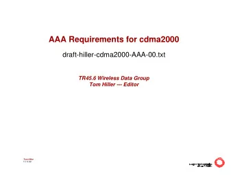 AAA Requirements for cdma2000  draft-hiller-cdma2000-AAA-00.txt  TR45.6 Wireless Data Group  Tom