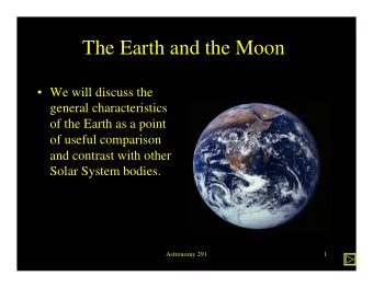 The Earth and the Moon   We will discuss the  general characteristics  of the Earth as a point