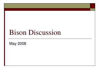 Bison Discussion  May 2008  Agenda  Northern Border Overview  Bison Overview  Assumption