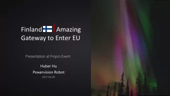 Finland  Amazing  Gateway to Enter EU  Presentation at Finpro Event  Huber Hu  Powervision Robot