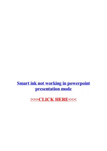 Smart ink not working in powerpoint  presentation mode  and does not represent a commitment on the