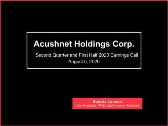 Acushnet Holdings Corp.  Second Quarter and First Half 2020 Earnings Call  August 5, 2020  Sondra