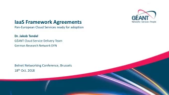 IaaS Framework Agreements  Pan-European Cloud Services ready for adoption  Dr. Jakob Tendel  GANT