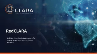 RedCLARA  Building the ciberinfrastructure for  research and education in Latin  America  About