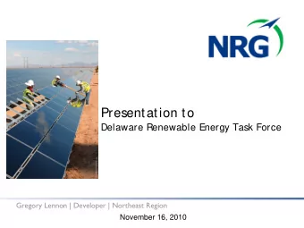 Presentation to  Delaware Renewable Energy Task Force  Gregory Lennon | Developer | Northeast