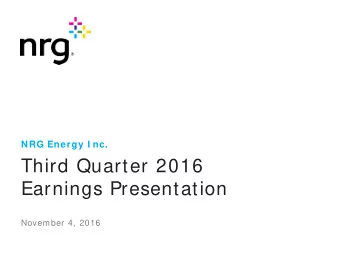 Third Quarter 2016  Earnings Presentation November 4, 2016  Safe Harbor  Forw ard-Looking Statem