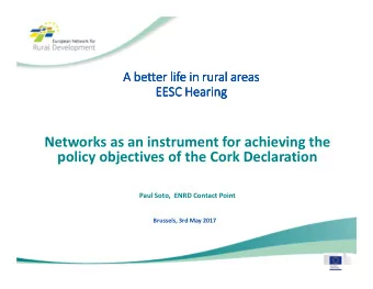 Networks as an instrument for achieving the  policy objectives of the Cork Declaration  Paul Soto,