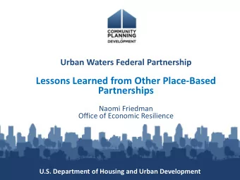 Lessons Learned from Other Place-Based  Partnerships  Naomi Friedman  Office of Economic Resilience
