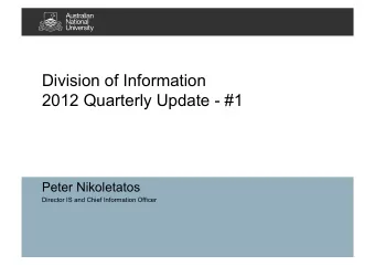 Division of Information  2012 Quarterly Update - #1  Peter Nikoletatos  Director IS and Chief