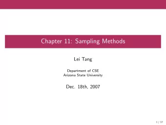 Chapter 11: Sampling Methods  Lei Tang  Department of CSE  Arizona State University  Dec. 18th,