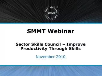 SMMT Webinar Sector Skills Council  Improve  Productivity Through Skills  November 2010  Paul