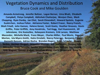 Vegetation Dynamics and Distribution  Bruce Cook and Mike Goulden  Amanda Armstrong,  Jennifer