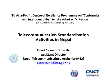 Telecommunication Standardisation Activities in Nepal Binod Chandra Shrestha Assistant Director