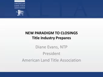 Diane Evans, NTP  President  American Land Title Association  Enter Congress  Sweeping overhaul