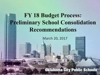 FY 18 Budget Process:  Preliminary School Consolidation  Recommendations  March 20, 2017  FY 18