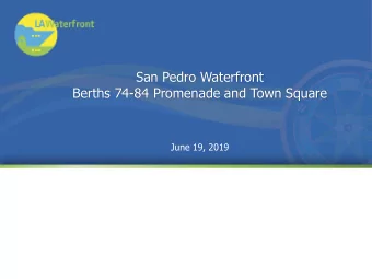 San Pedro Waterfront  Berths 74-84 Promenade and Town Square  June 19, 2019  Agenda  A.  Overview