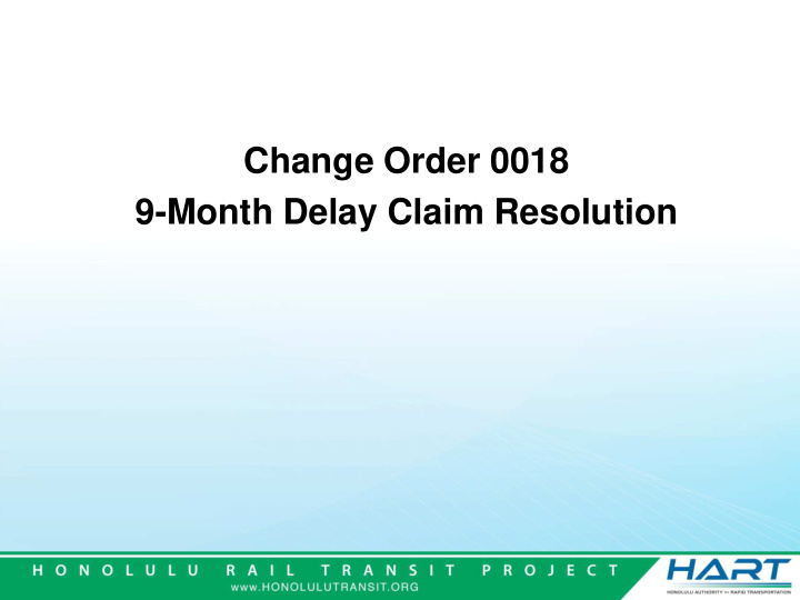 change order 0018 9 month delay claim resolution proposed