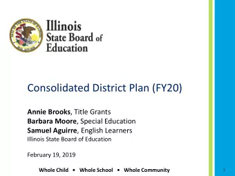 Consolidated District Plan (FY20) Annie Brooks , Title Grants Barbara Moore , Special Education