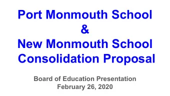 Port Monmouth School  &amp;  New Monmouth School  Consolidation Proposal  Board of Education
