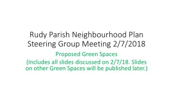 Steering Group Meeting 2/7/2018  Proposed Green Spaces  (Includes all slides discussed on 2/7/18.