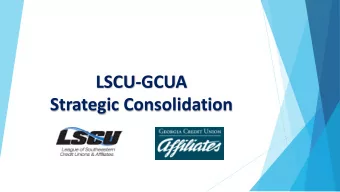 LSCU-GCUA  Strategic Consolidation  A little about me  SVP, Association Services  LSCU: 8+