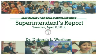 Superintendents Report  Tuesday, April 2, 2019  Dr. Deborah L. Wortham  EAST RAMAPO CENTRAL