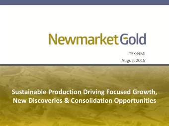 Sustainable Production Driving Focused Growth,  New Discoveries &amp; Consolidation Opportunities
