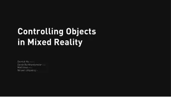 Controlling Objects  in Mixed Reality Derrick Ho MHCI+D Derek Burkhardsmeier MDes Matt Imus MDes