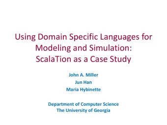 Using Domain Specific Languages for  Modeling and Simulation:  ScalaTion as a Case Study  John A.