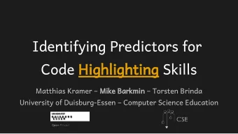 Identifying Predictors for  Code Highlight  ighlightin  ing Skills  Matthias Kramer  Mik  ike